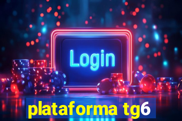 plataforma tg6